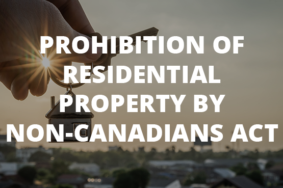Prohibition of Residential Property by Non-Canadians Act